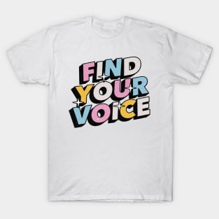 Find your voice - Positive Vibes Motivation Quote T-Shirt